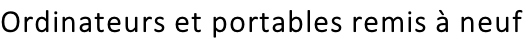 Ordinateurs et portables remis à neuf