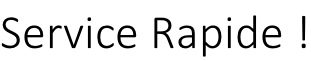 Service Rapide !